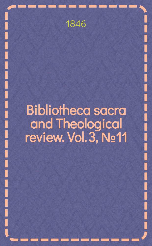 Bibliotheca sacra and Theological review. Vol. 3, № 11
