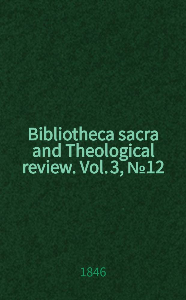 Bibliotheca sacra and Theological review. Vol. 3, № 12