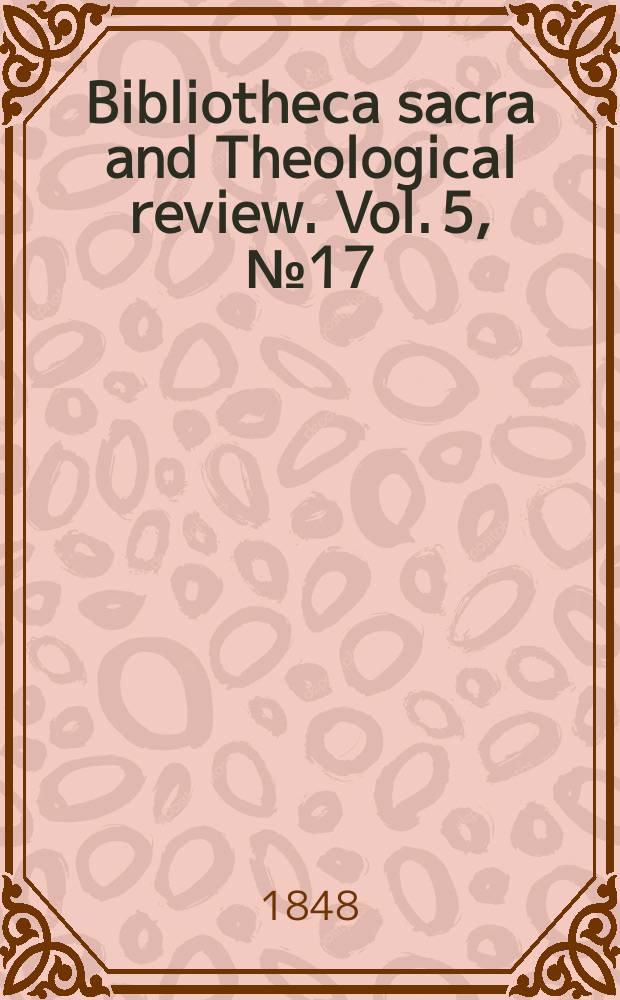 Bibliotheca sacra and Theological review. Vol. 5, № 17