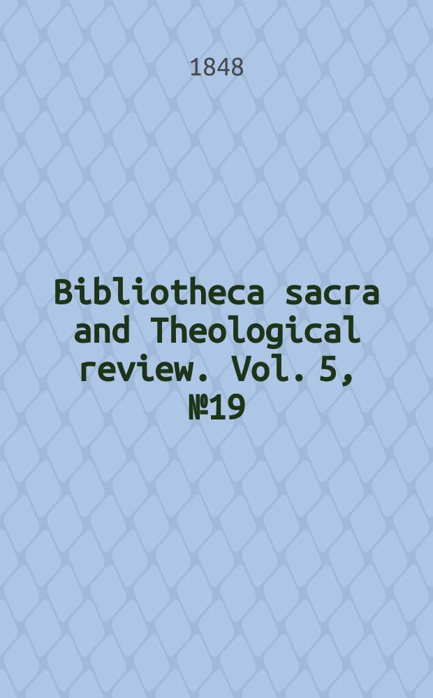 Bibliotheca sacra and Theological review. Vol. 5, № 19