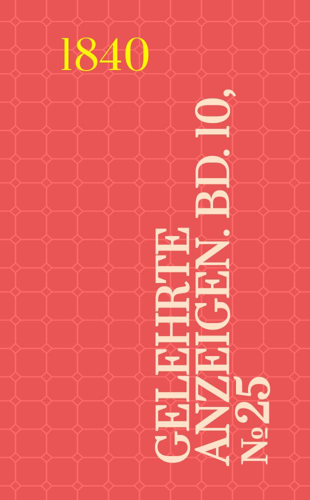 Gelehrte Anzeigen. Bd. 10, № 25