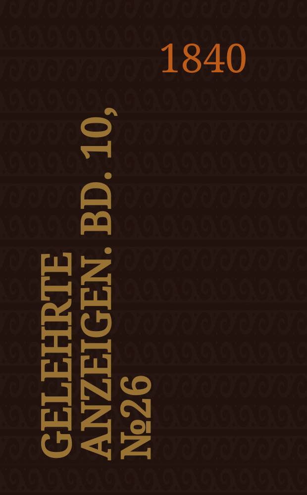 Gelehrte Anzeigen. Bd. 10, № 26