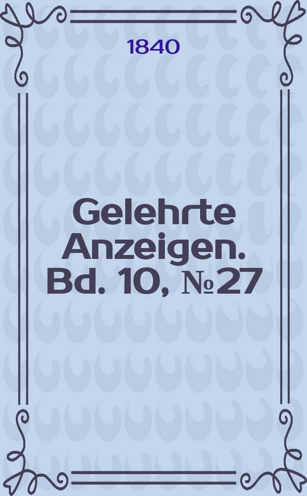 Gelehrte Anzeigen. Bd. 10, № 27