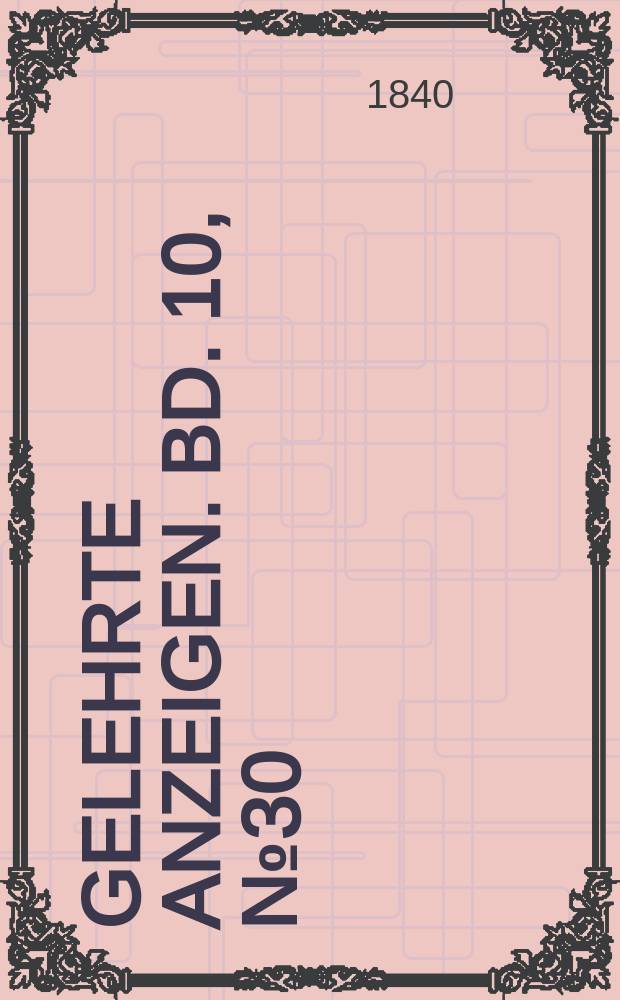 Gelehrte Anzeigen. Bd. 10, № 30