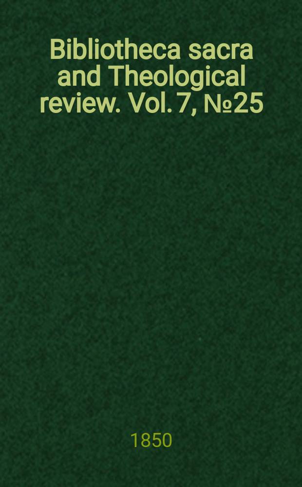 Bibliotheca sacra and Theological review. Vol. 7, № 25