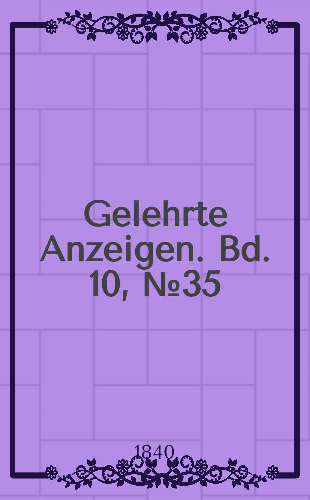 Gelehrte Anzeigen. Bd. 10, № 35
