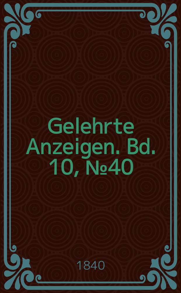 Gelehrte Anzeigen. Bd. 10, № 40