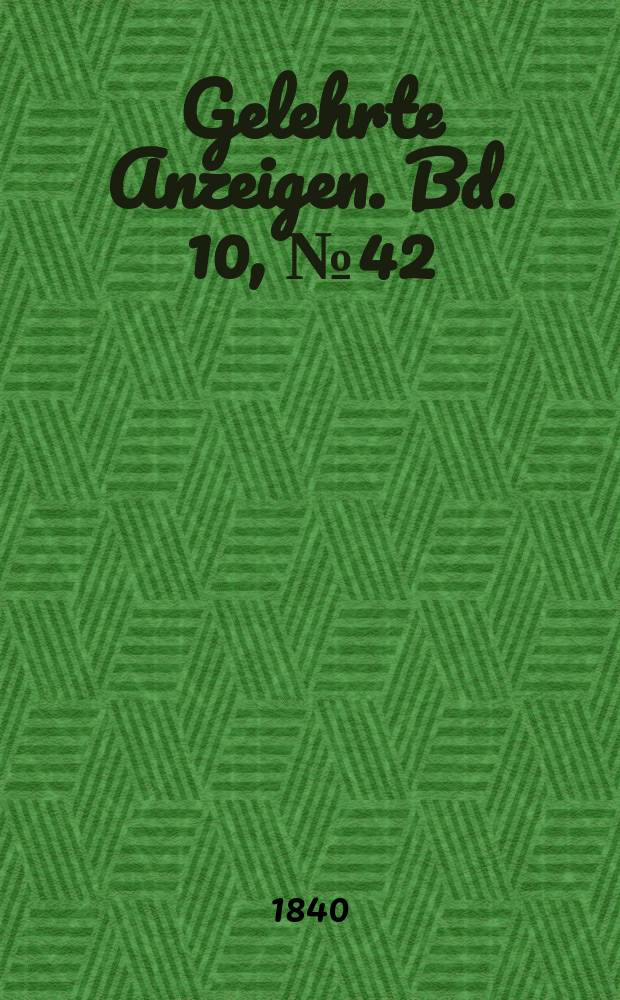 Gelehrte Anzeigen. Bd. 10, № 42