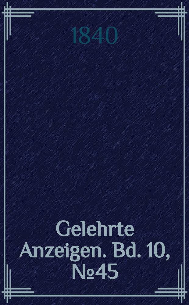 Gelehrte Anzeigen. Bd. 10, № 45