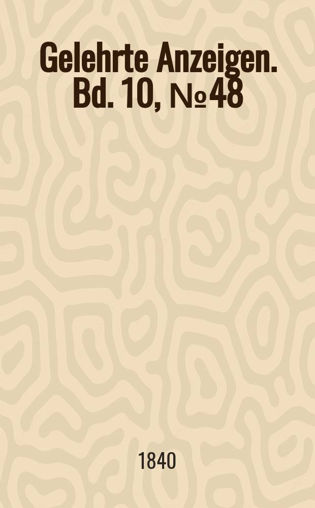 Gelehrte Anzeigen. Bd. 10, № 48