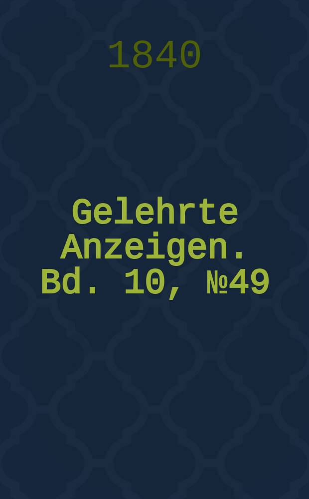 Gelehrte Anzeigen. Bd. 10, № 49