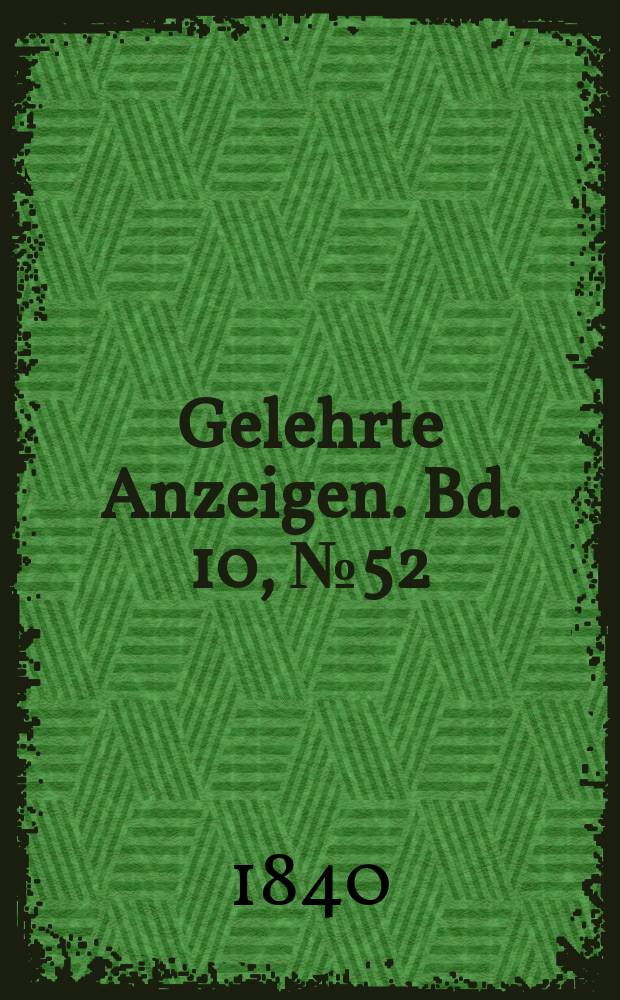 Gelehrte Anzeigen. Bd. 10, № 52