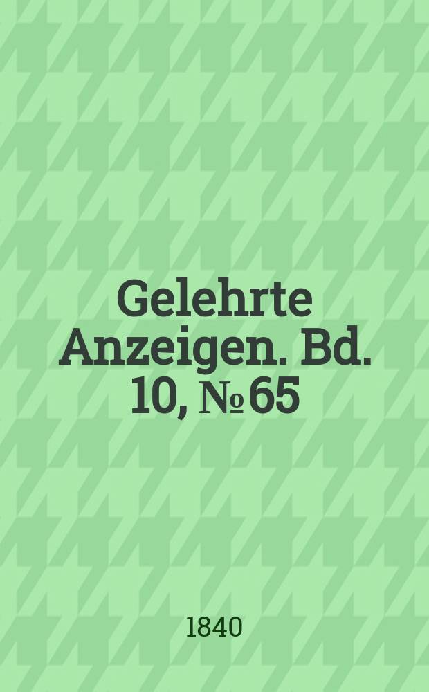 Gelehrte Anzeigen. Bd. 10, № 65