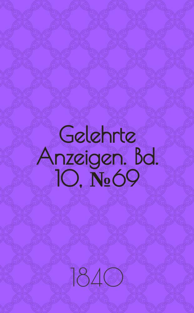Gelehrte Anzeigen. Bd. 10, № 69