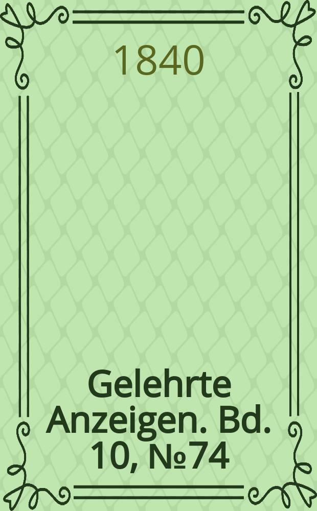 Gelehrte Anzeigen. Bd. 10, № 74
