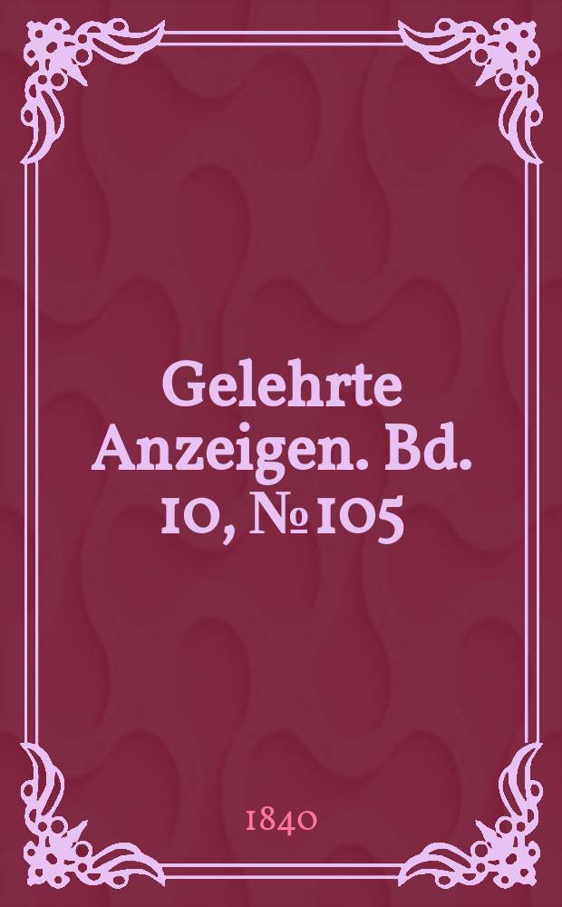 Gelehrte Anzeigen. Bd. 10, № 105
