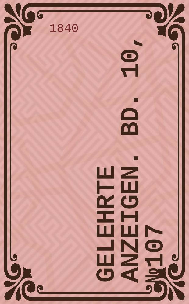 Gelehrte Anzeigen. Bd. 10, № 107