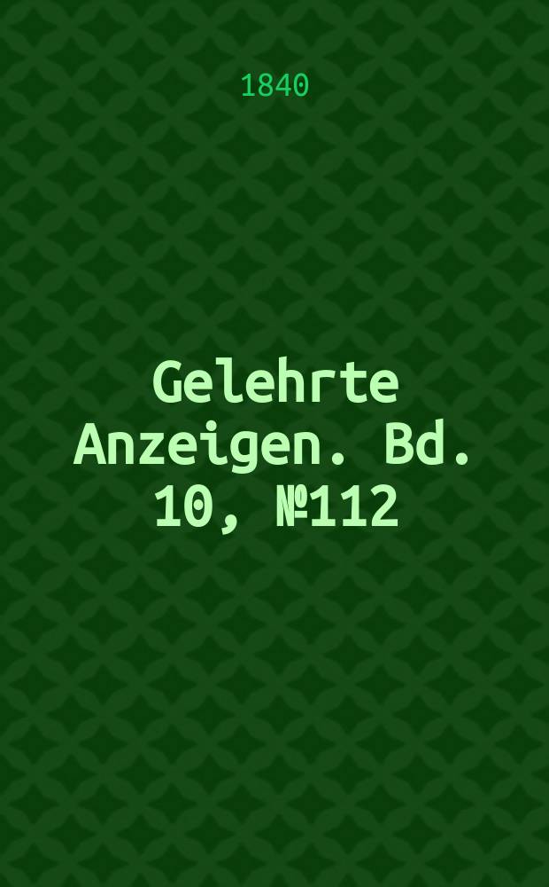 Gelehrte Anzeigen. Bd. 10, № 112