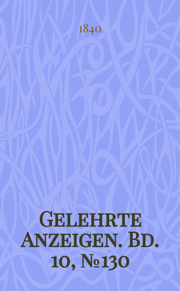 Gelehrte Anzeigen. Bd. 10, № 130