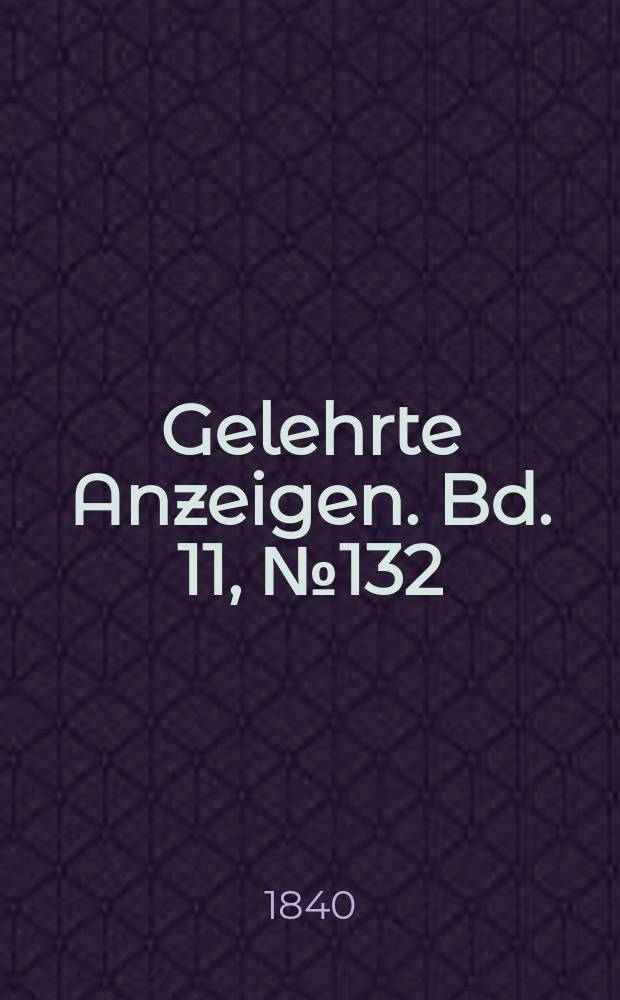 Gelehrte Anzeigen. Bd. 11, № 132