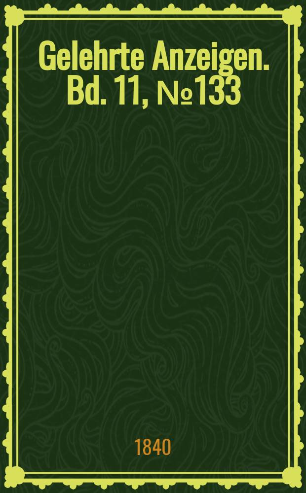 Gelehrte Anzeigen. Bd. 11, № 133