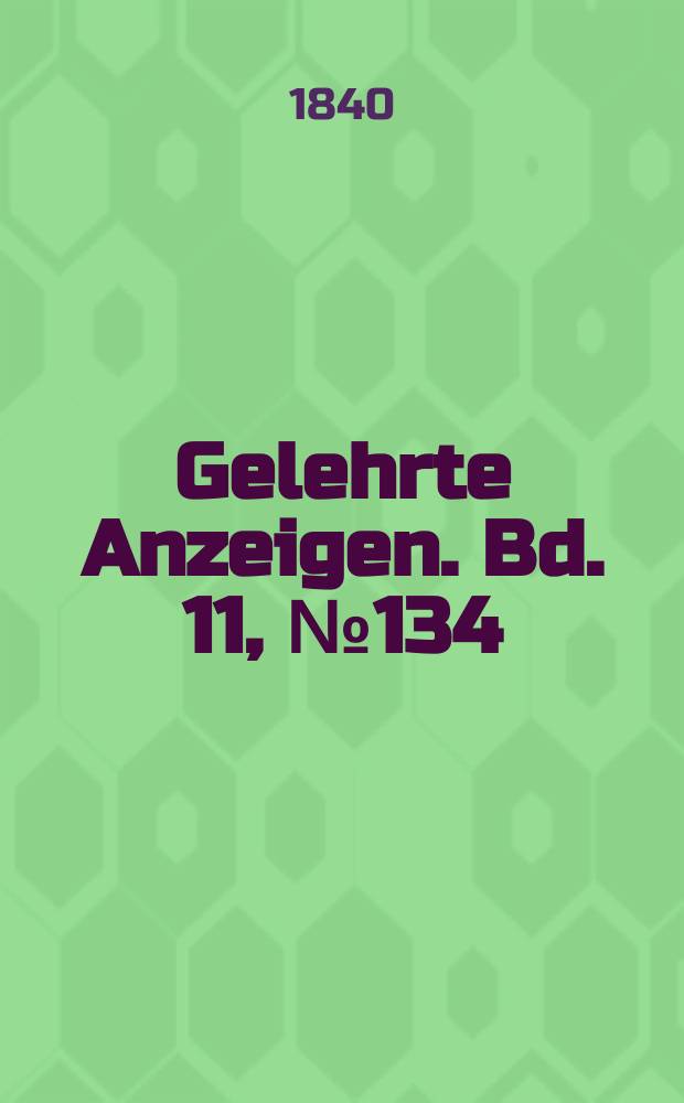Gelehrte Anzeigen. Bd. 11, № 134