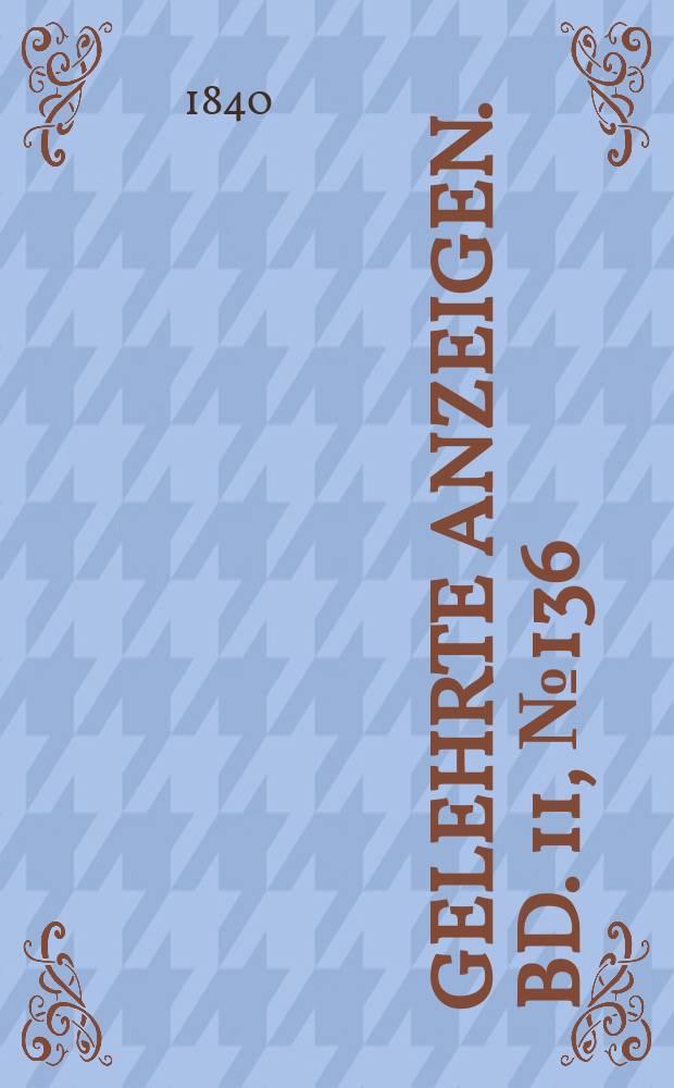 Gelehrte Anzeigen. Bd. 11, № 136