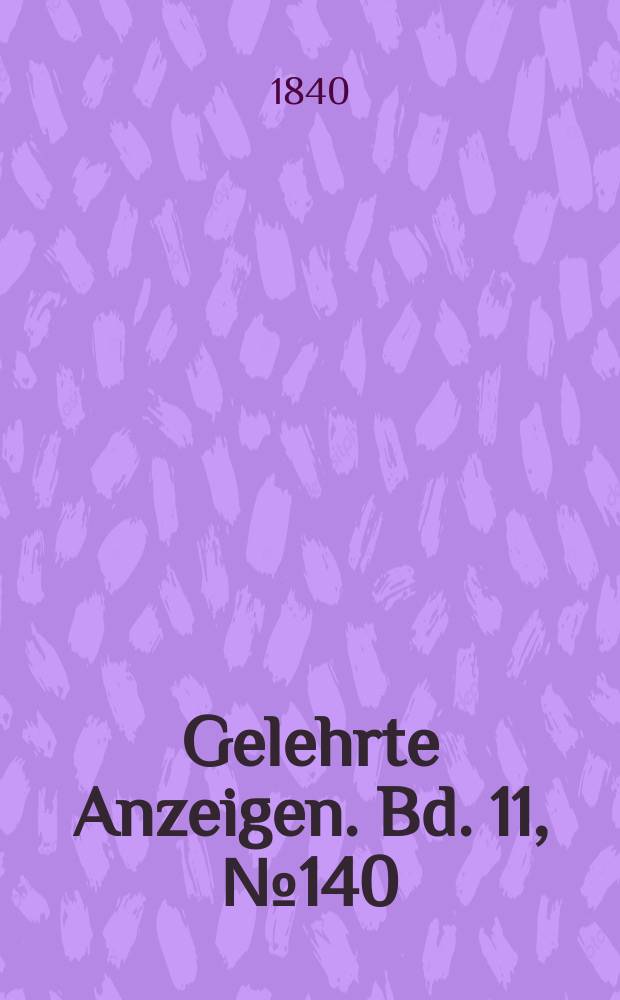 Gelehrte Anzeigen. Bd. 11, № 140