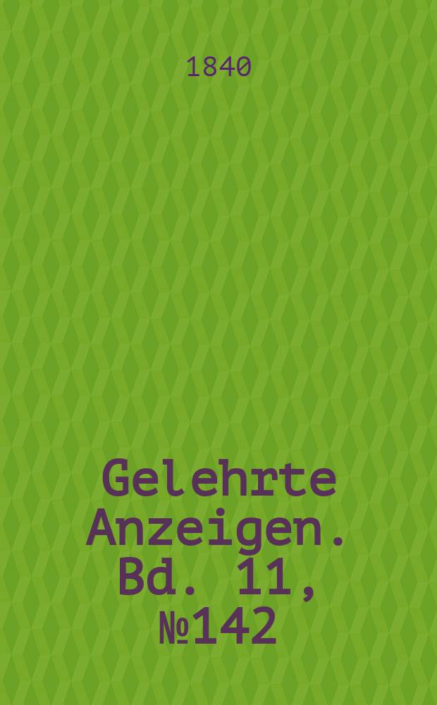 Gelehrte Anzeigen. Bd. 11, № 142