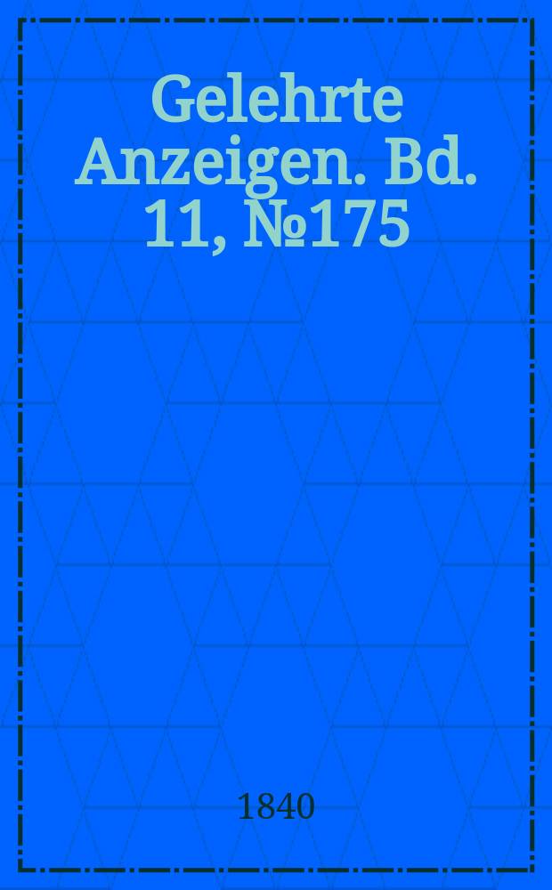 Gelehrte Anzeigen. Bd. 11, № 175