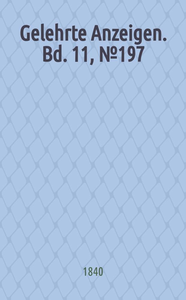 Gelehrte Anzeigen. Bd. 11, № 197