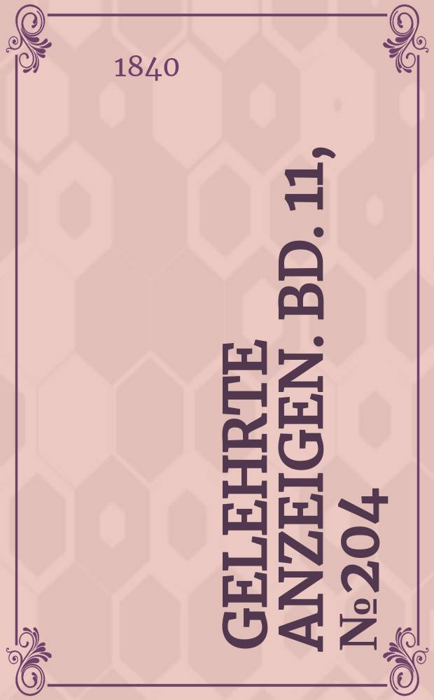 Gelehrte Anzeigen. Bd. 11, № 204