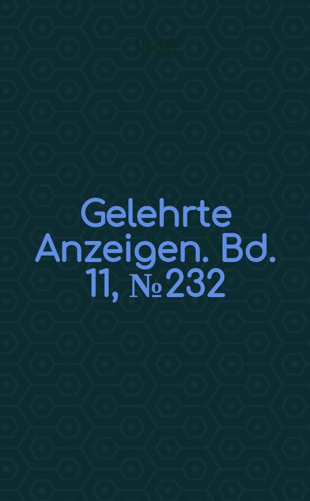 Gelehrte Anzeigen. Bd. 11, № 232