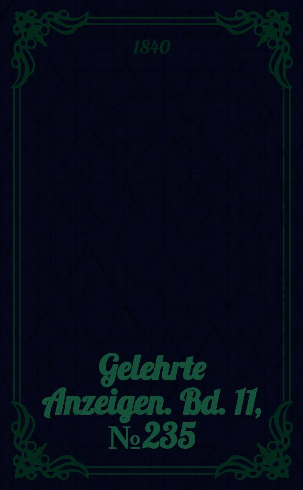 Gelehrte Anzeigen. Bd. 11, № 235
