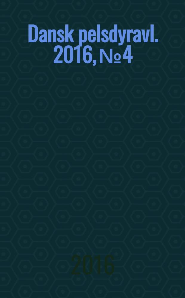Dansk pelsdyravl. 2016, № 4