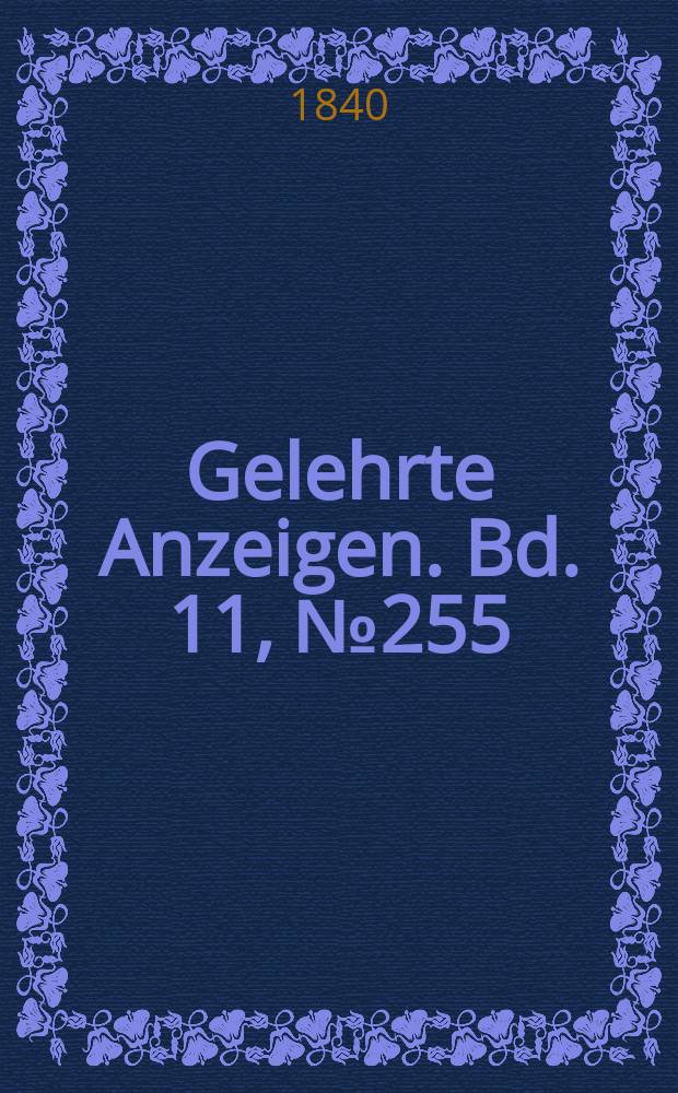 Gelehrte Anzeigen. Bd. 11, № 255