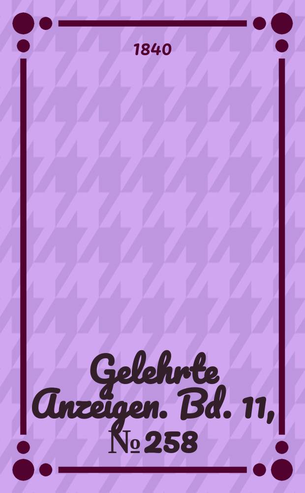 Gelehrte Anzeigen. Bd. 11, № 258