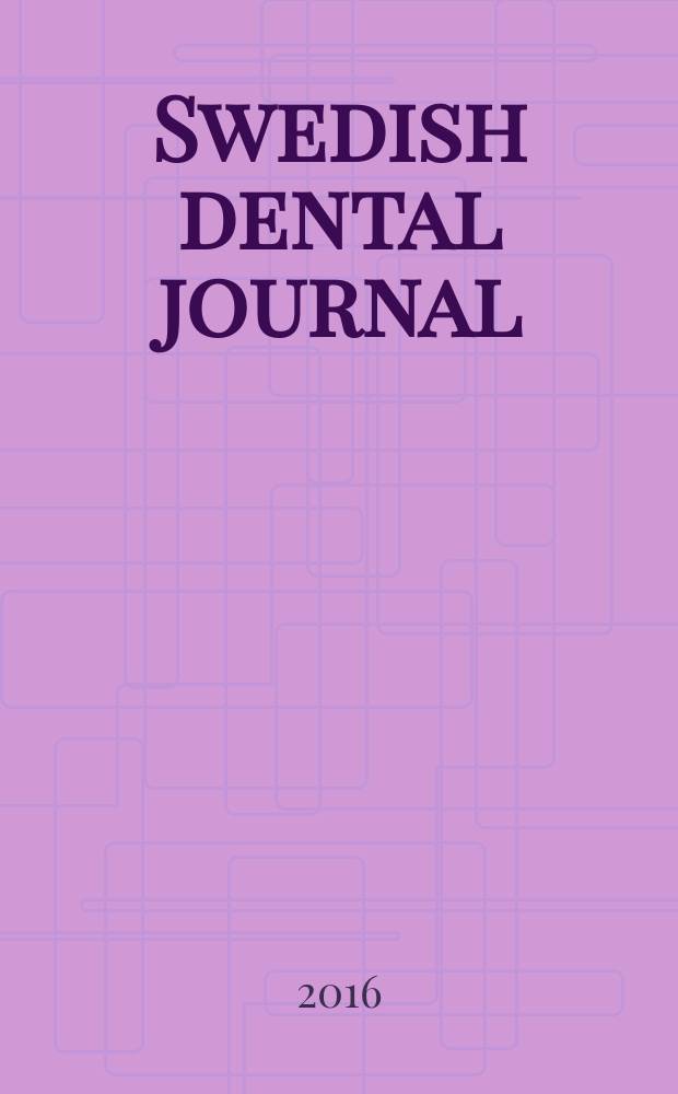 Swedish dental journal : Sci. j. of the Swedish dental federation From 1977 a fusion and continuation of "Svensk tandläkare tidskrift ", "Odontologisk revy". Vol. 40, № 1