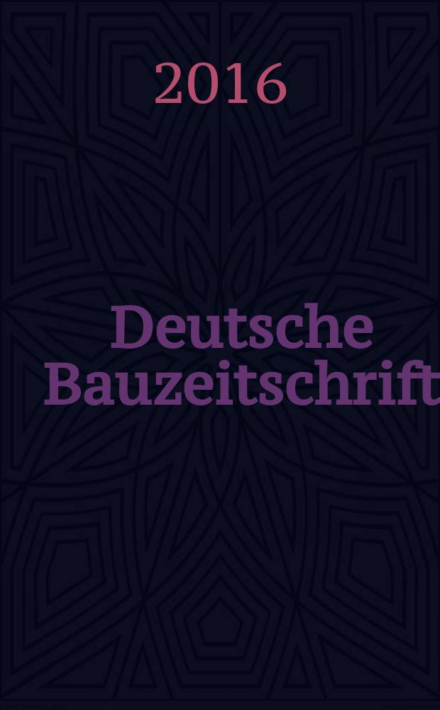Deutsche Bauzeitschrift : Architektur, Entwurf, Detail. 2016, № 5
