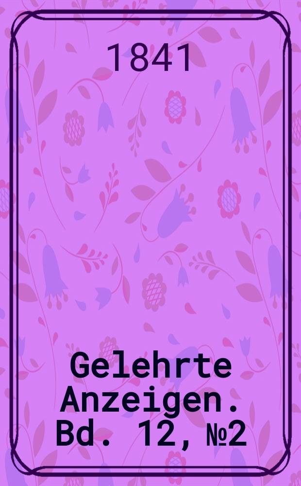 Gelehrte Anzeigen. Bd. 12, № 2