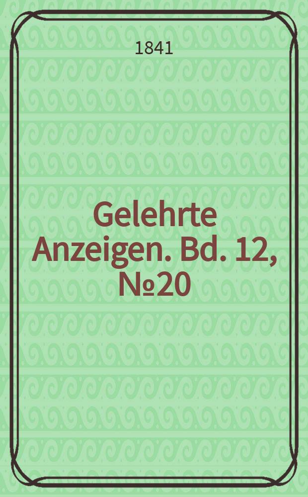 Gelehrte Anzeigen. Bd. 12, № 20