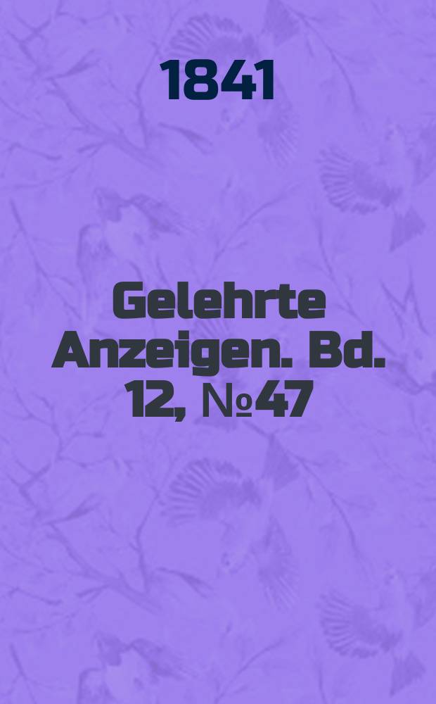 Gelehrte Anzeigen. Bd. 12, № 47