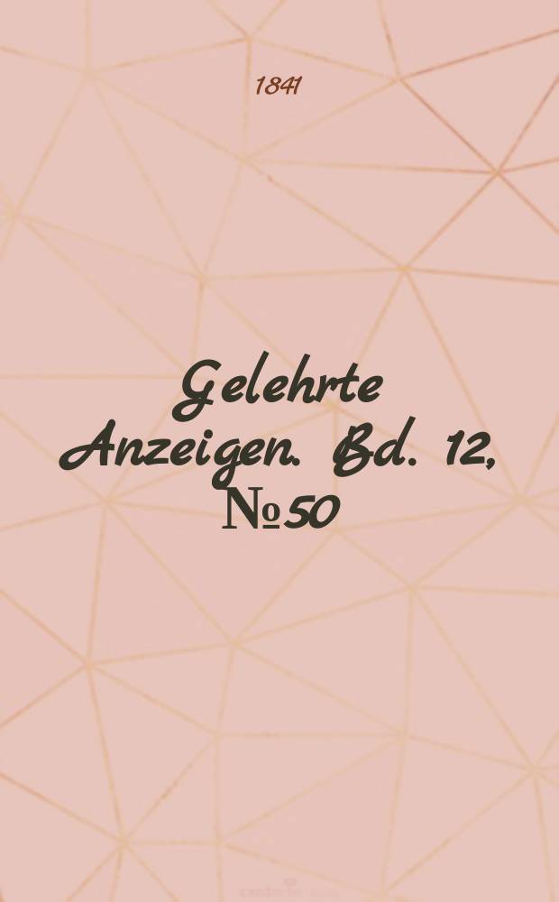 Gelehrte Anzeigen. Bd. 12, № 50