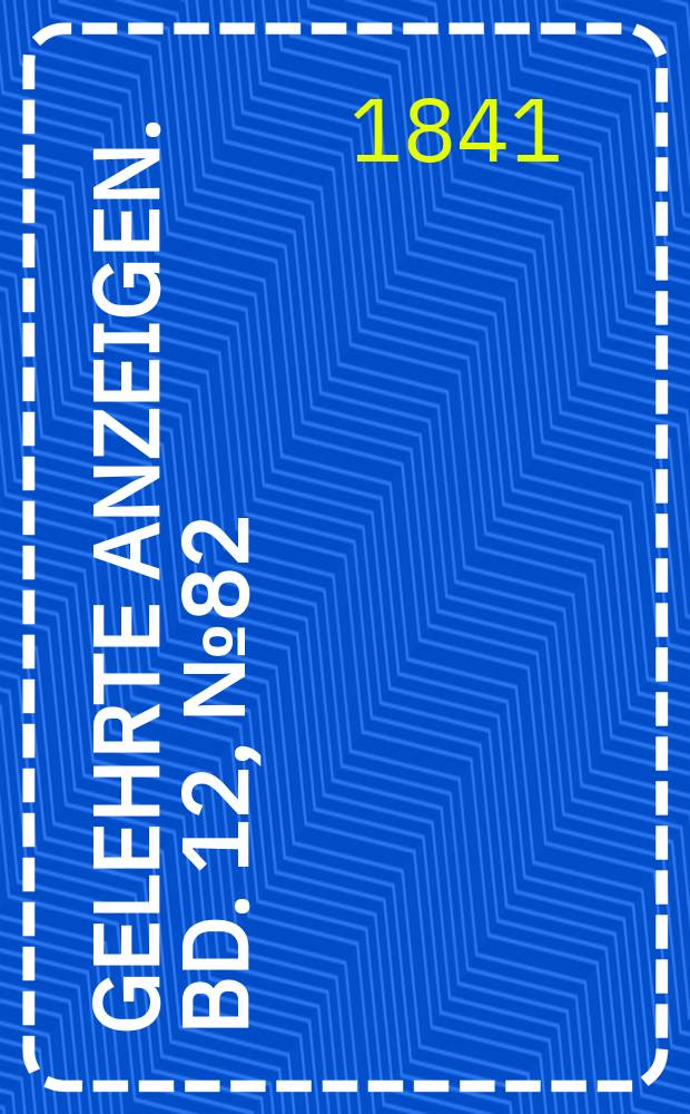 Gelehrte Anzeigen. Bd. 12, № 82