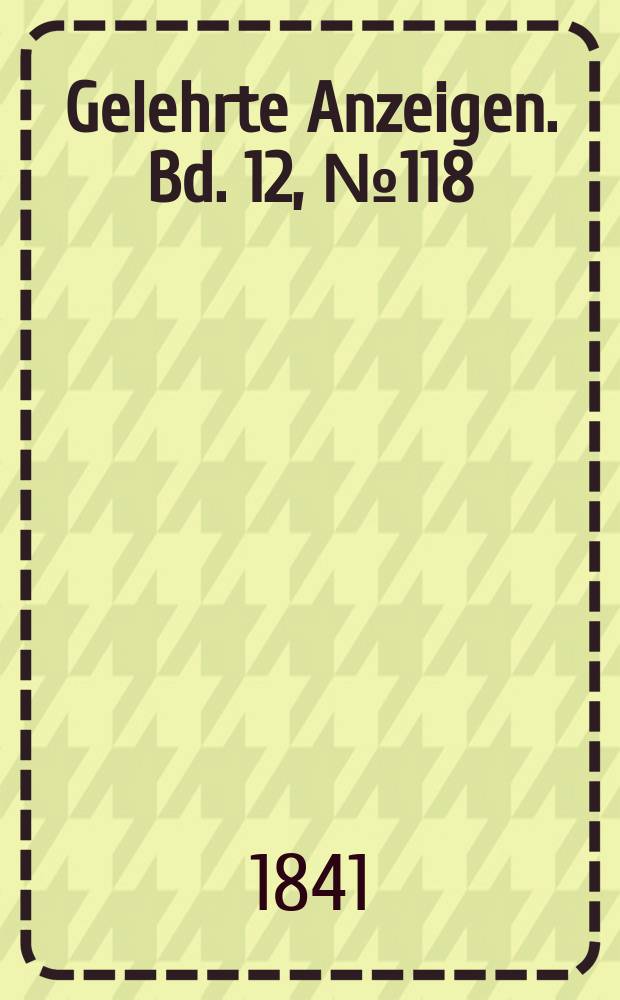 Gelehrte Anzeigen. Bd. 12, № 118