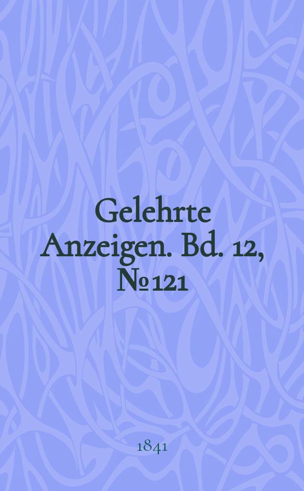 Gelehrte Anzeigen. Bd. 12, № 121