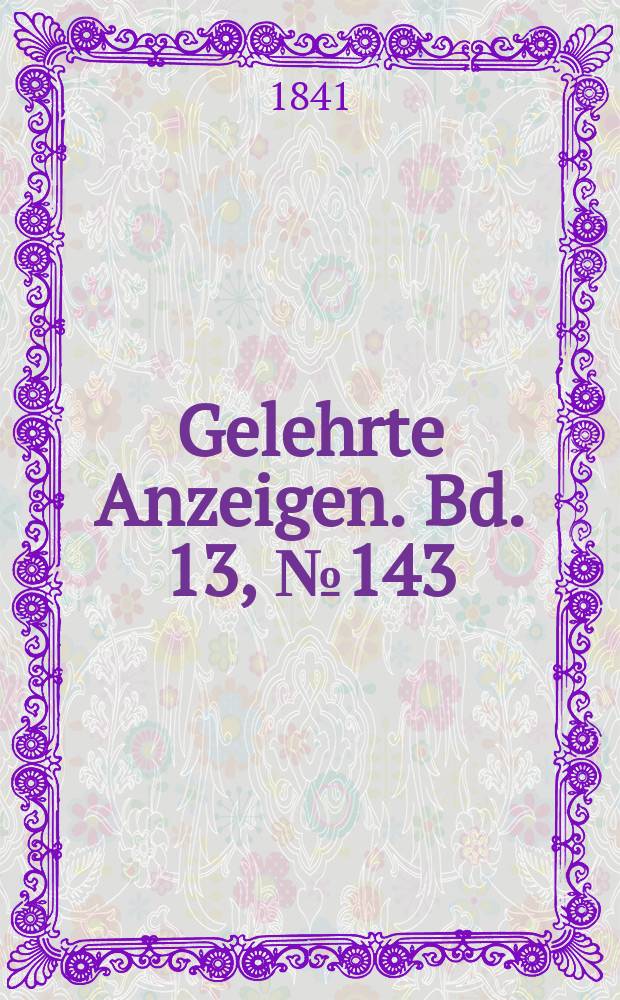 Gelehrte Anzeigen. Bd. 13, № 143