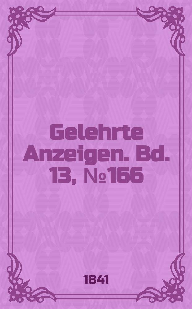 Gelehrte Anzeigen. Bd. 13, № 166