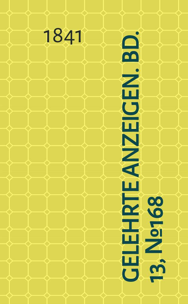 Gelehrte Anzeigen. Bd. 13, № 168