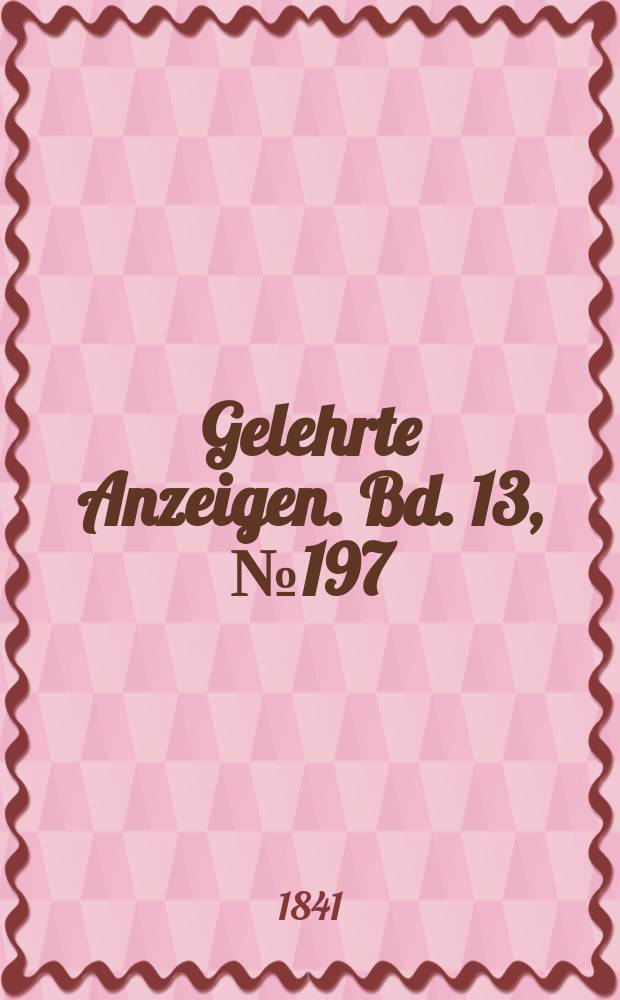 Gelehrte Anzeigen. Bd. 13, № 197